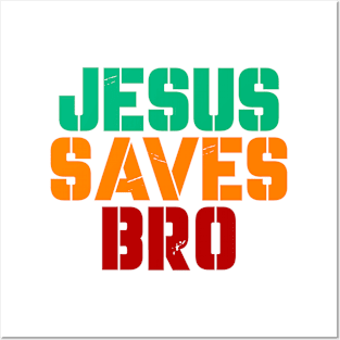 Jesus Saves Bro Posters and Art